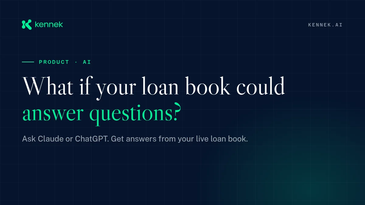 What if your loan book could answer questions? Ask Claude or ChatGPT. Get answers from your live loan book.