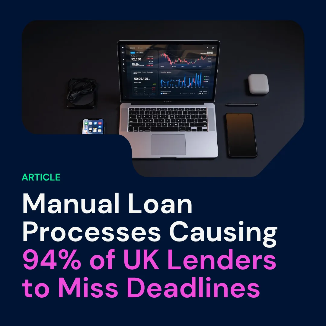 Manual Loan Processes Causing 94% of UK Lenders to Miss Deadlines