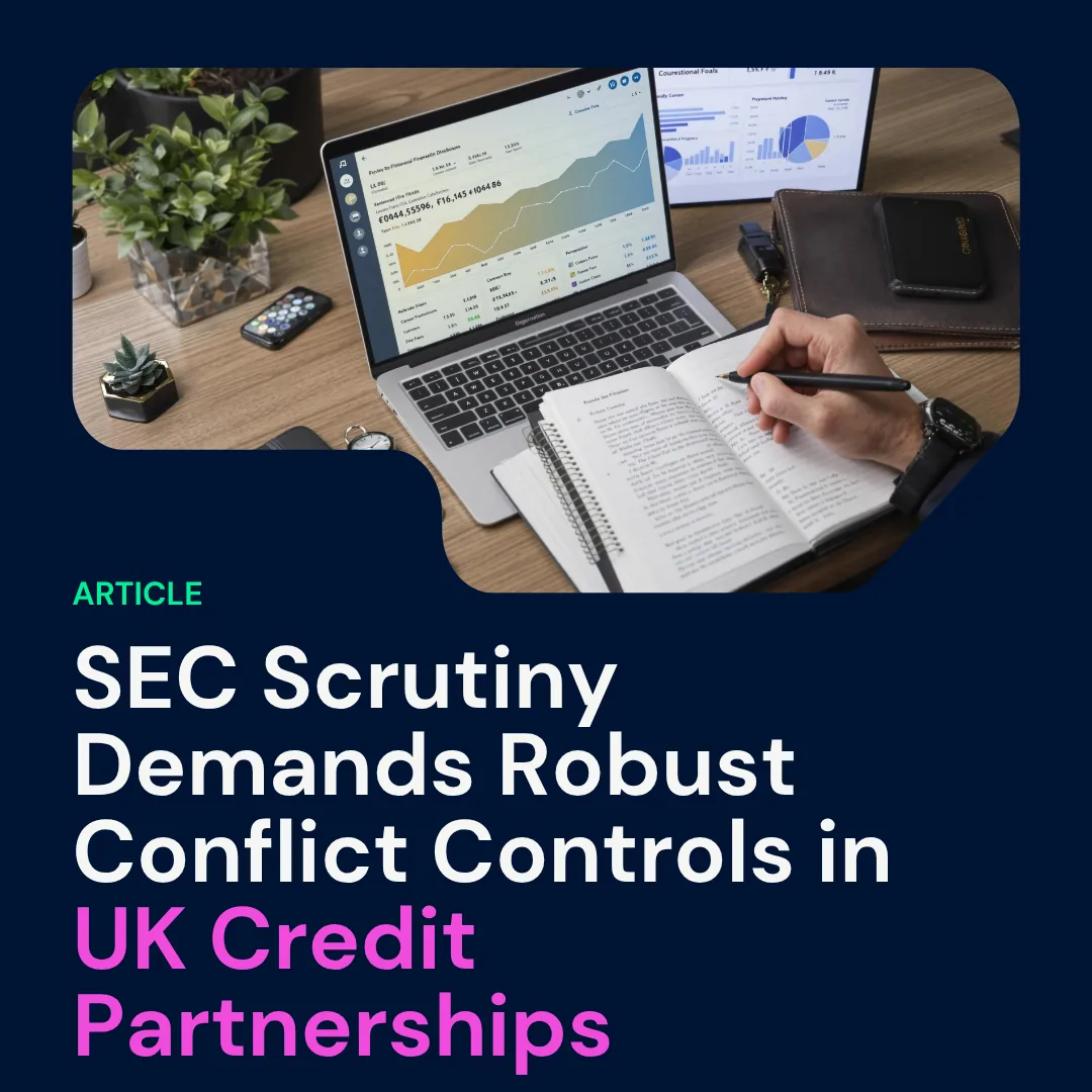 SEC Scrutiny Demands Robust Conflict Controls in UK Credit Partnerships