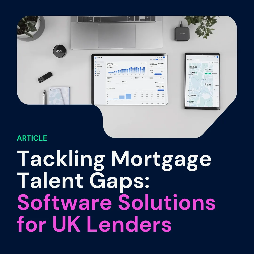Tackling Mortgage Talent Gaps: Software Solutions for UK Lenders