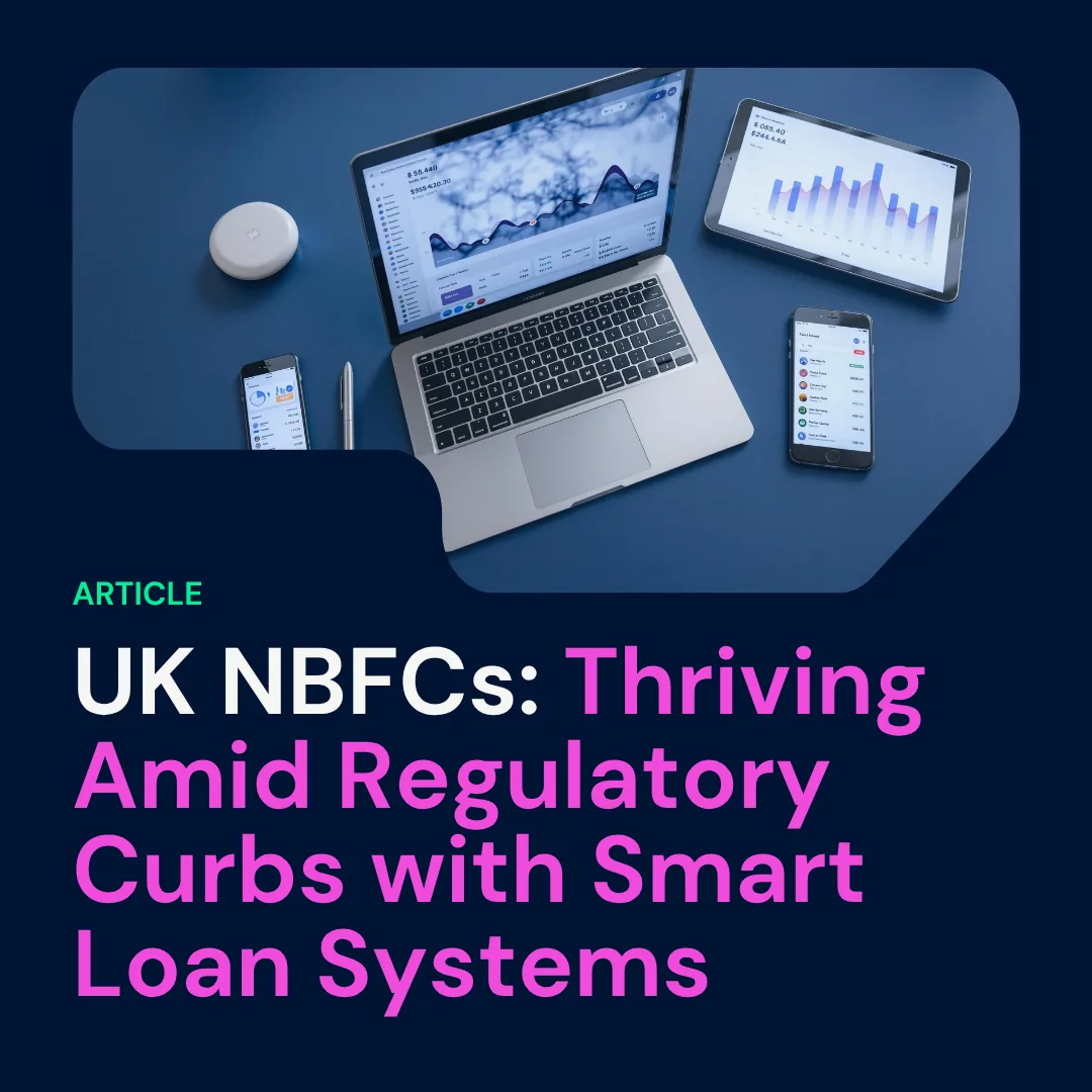 UK NBFCs: Thriving Amid Regulatory Curbs with Smart Loan Systems